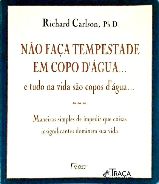Não Faça Tempestade em Copo Dágua... e Tudo Na Vida São Copos Dágua