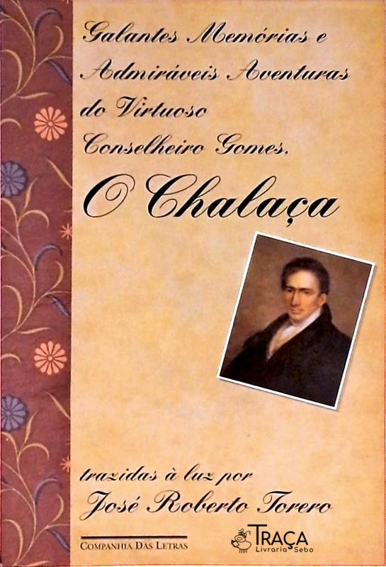Galantes Memórias E Admiráveis Aventuras Do Virtuoso Conselheiro Gomes O Chalaça