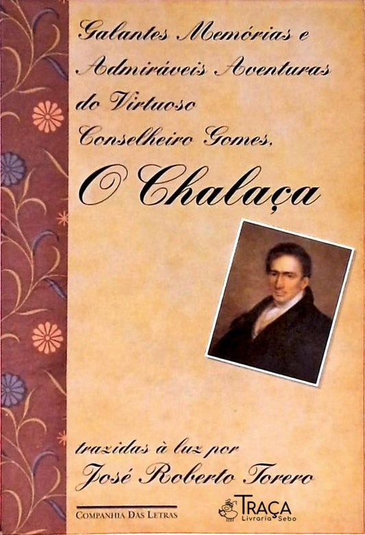 Galantes Memórias E Admiráveis Aventuras Do Virtuoso Conselheiro Gomes O Chalaça
