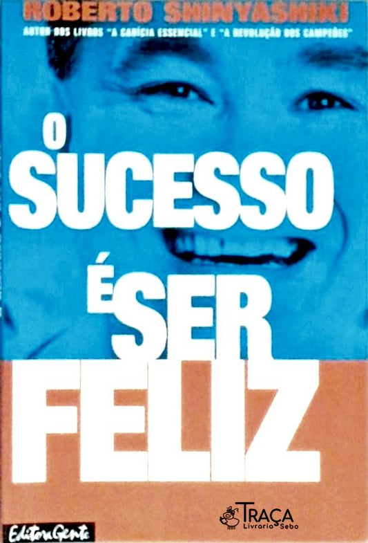 O Sucesso É Ser Feliz