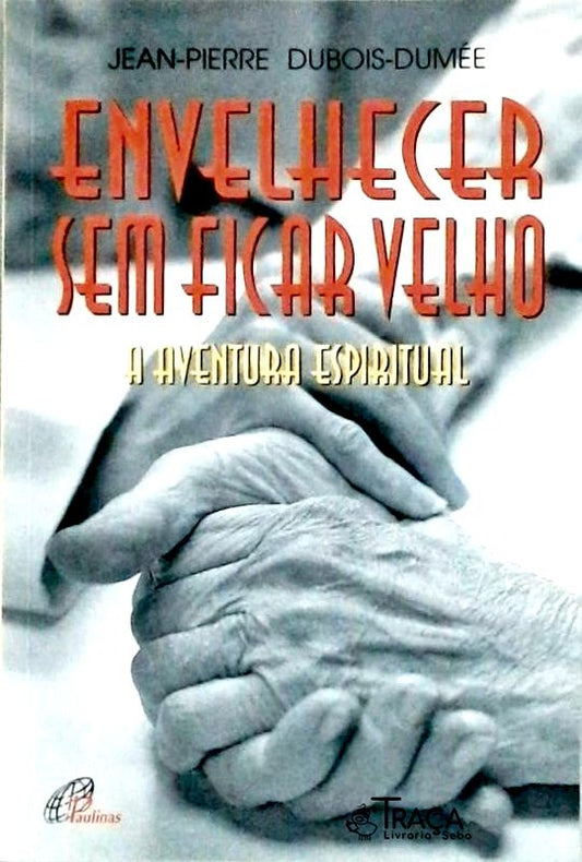 Envelhecer sem Ficar Velho
