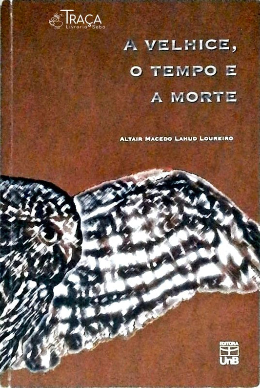 A Velhice, o Tempo e a Morte - Subsidios para Possiveis Avancos do Estudo