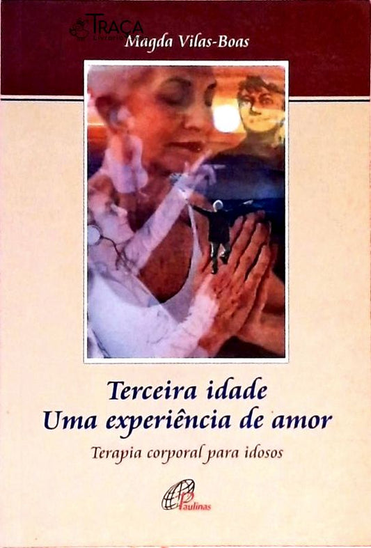 Terceira Idade - Uma Experiência de Amor