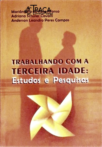 Trabalhando com a Terceira Idade - Estudos e Pesquisas
