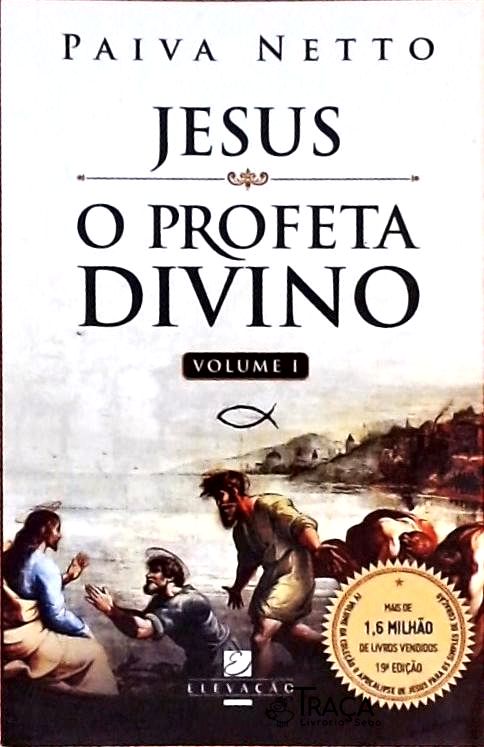 Jesus, o Profeta Divino - Volume 1