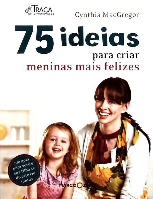 75 Ideias para Criar Meninas Mais Felizes