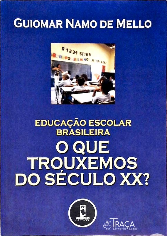Educação Escolar Brasileira - o Que Trouxemos do Século Xx?
