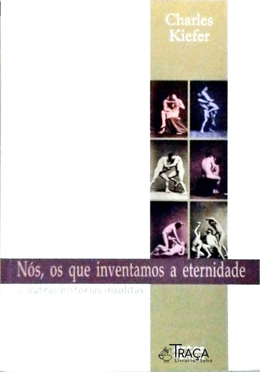 Nós Os Que Inventamos A Eternidade