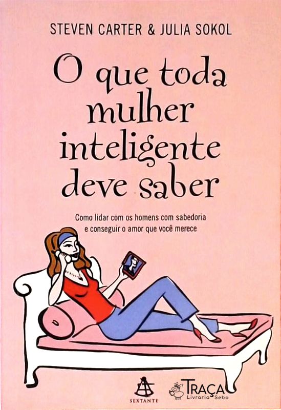 O Que Toda Mulher Inteligente Deve Saber