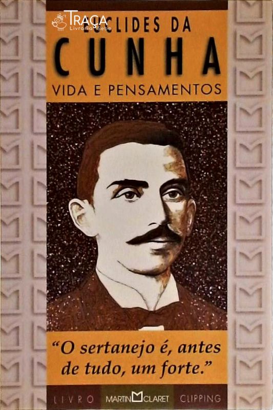 Euclides Da Cunha - Vida E Pensamentos