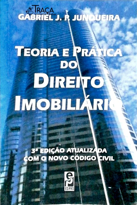 Teoria e Prática do Direito Imobiliário