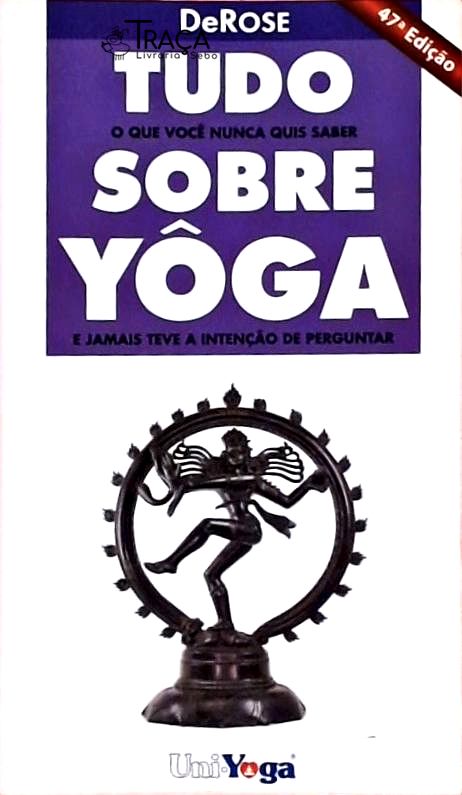 Tudo o Que Você Nunca Quis Saber Sobre Yôga