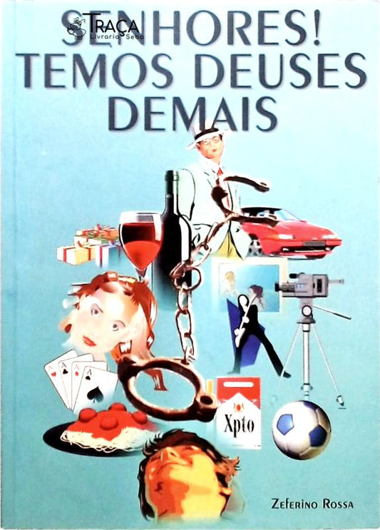 Senhores! Temos Deuses Demais