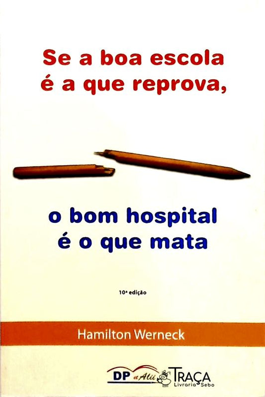Se a Boa Escola É a Que Reprova, o Bom Hospital É o Que Mata