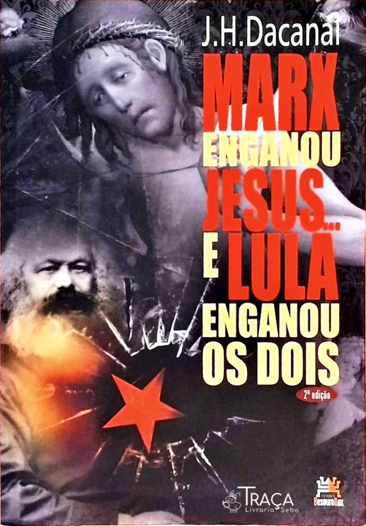 Marx Enganou Jesus... e Lula Enganou os Dois