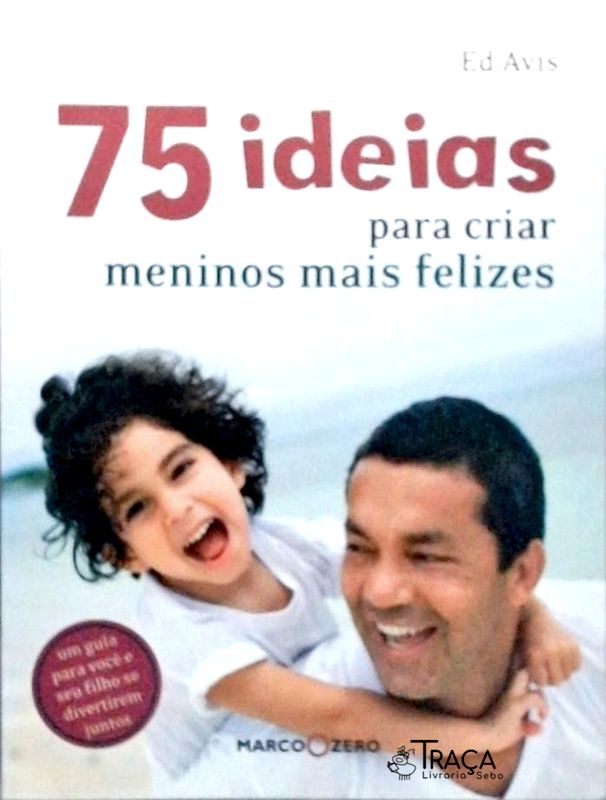 75 Ideias para Criar Meninos Mais Felizes