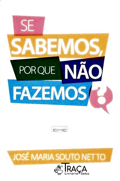 Se Sabemos, por Que Não Fazemos?