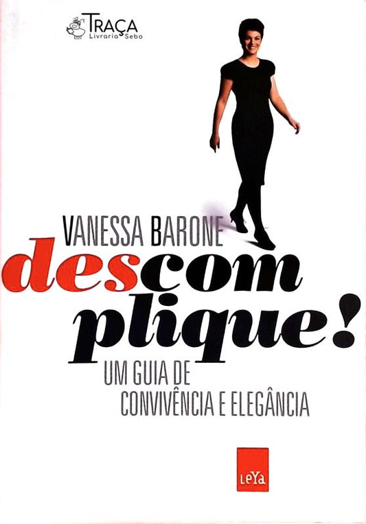 Descomplique! Um Guia de Convivência e Elegância