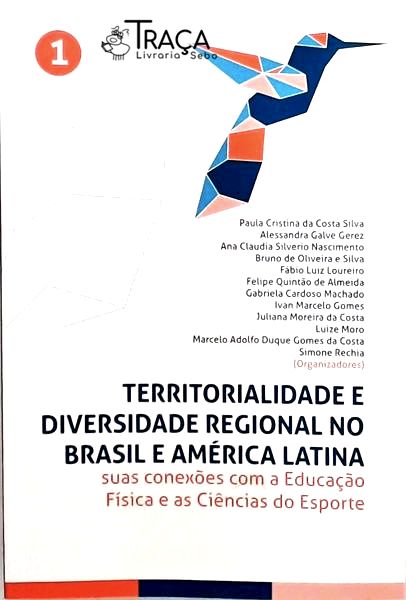 Territorialidade e Diversidade Regional No Brasil e América Latina - Volume 1