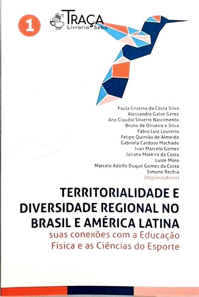 Territorialidade e Diversidade Regional No Brasil e América Latina - Volume 1