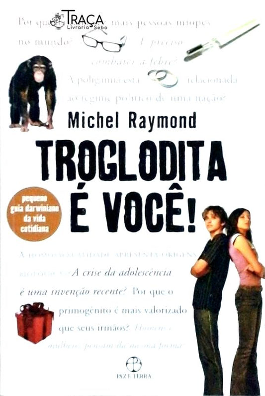 Troglodita É Você!