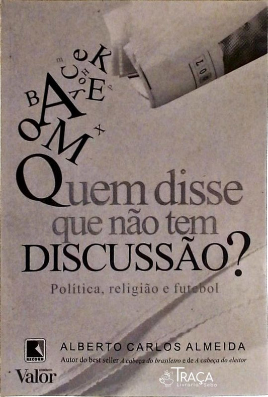 Quem Disse Que Não Tem Discussão?