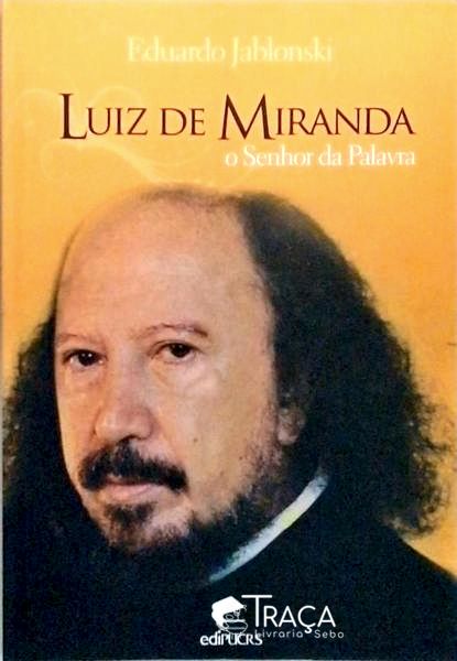 Luiz de Miranda - o Senhor da Palavra
