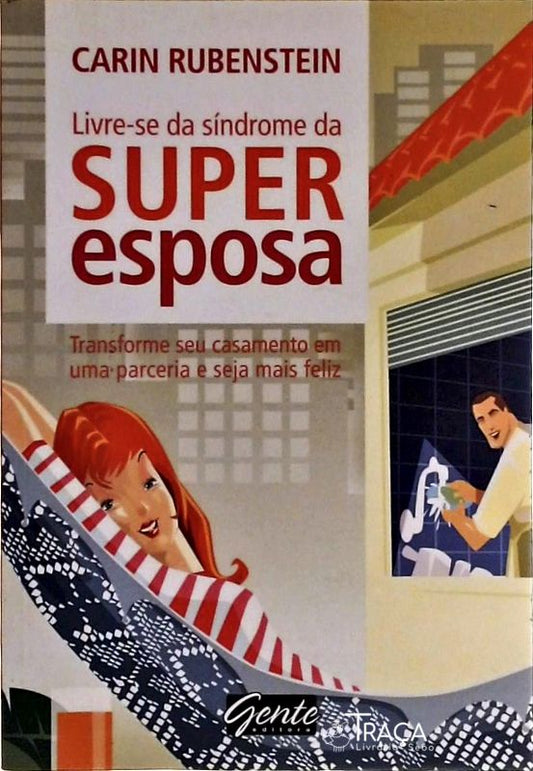 Livre-se da Síndrome da Superesposa