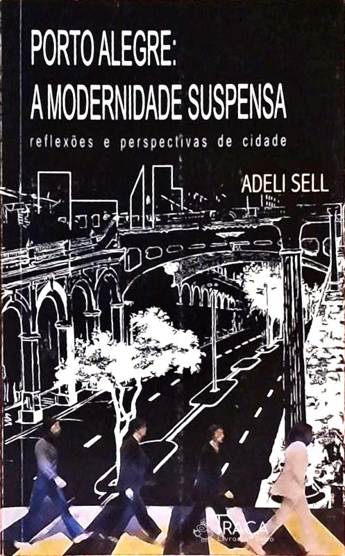 Porto Alegre - a Modernidade Suspensa