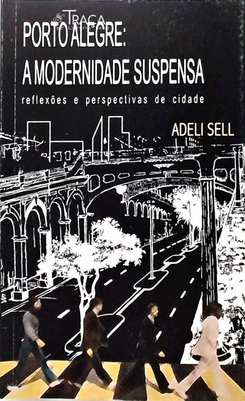 Porto Alegre a Modernidade Suspensa