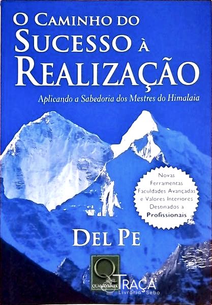 O Caminho Do Sucesso À Realização - Aplicando A Sabedoria Dos Mestres Do Himalaia