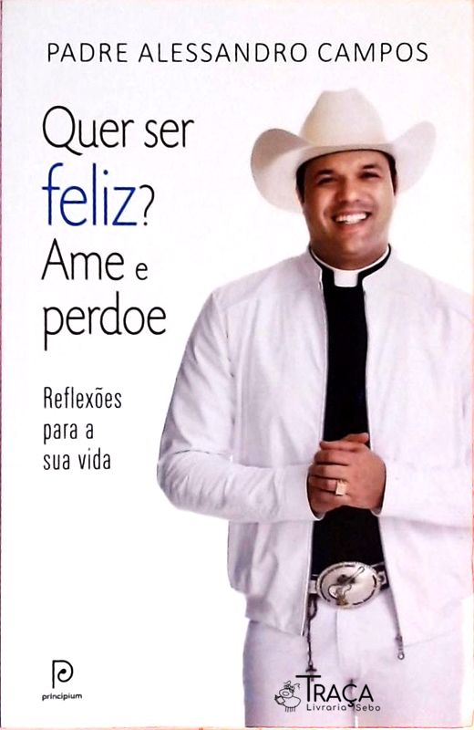 Quer Ser Feliz? Ame e Perdoe