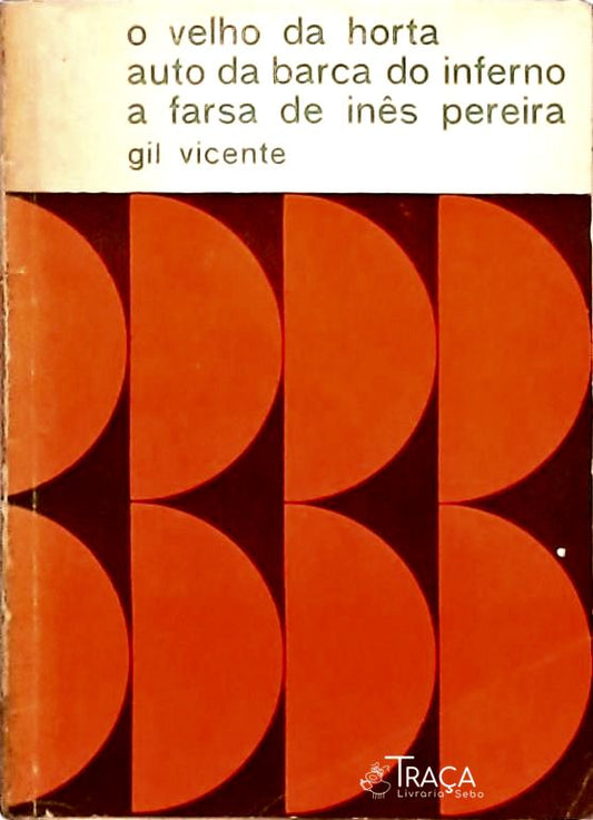 O Velho da Horta - Auto da Barca do Inferno - a Farsa de Inês Pereira