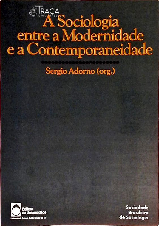 A Sociologia Entre a Modernidade e a Contemporaneidade