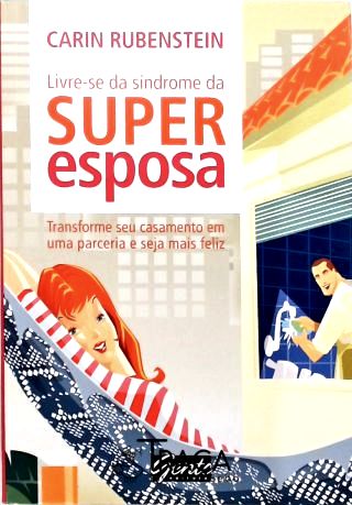 Livre-se da Sindrome da Superesposa