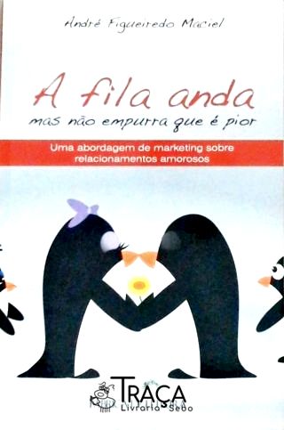 A Fila Anda - Mas Não Empurra Que É Pior