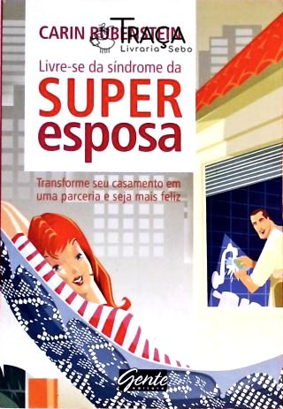 Livre-se da Síndrome da Superesposa