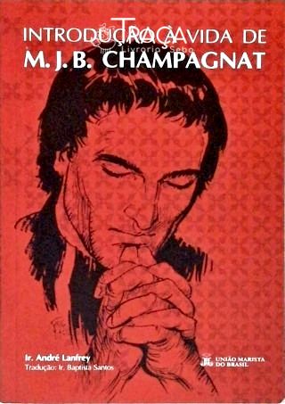 Introdução À Vida de M. J. B. Champagnat
