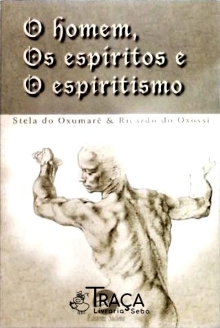 O Homem, os Espíritos e o Espiritismo