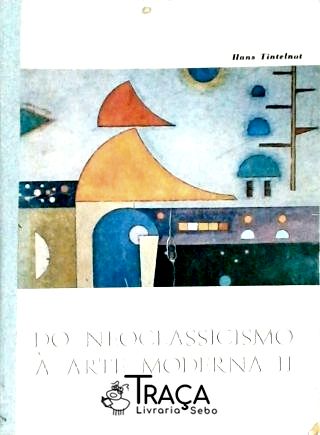 Do Neoclassicismo À Arte Moderna Ii