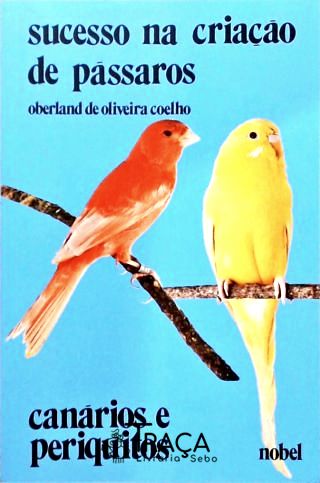 Sucesso Na Criação de Pássaros