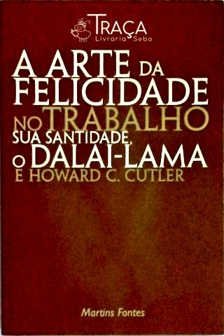 A Arte da Felicidade No Trabalho