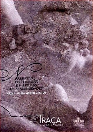 Narrativas da Loucura e Histórias de Sensibilidades