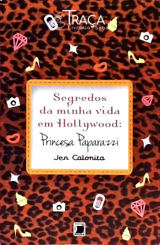 Segredos da Minha Vida Em Hollywood - Princesa Paparazzi