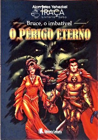 Bruce O Imbatível - O Perigo Eterno