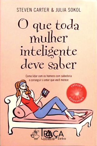 O Que Toda Mulher Inteligente Deve Saber