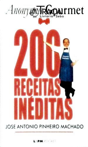 200 Receitas Inéditas do Anonymus Gourmet