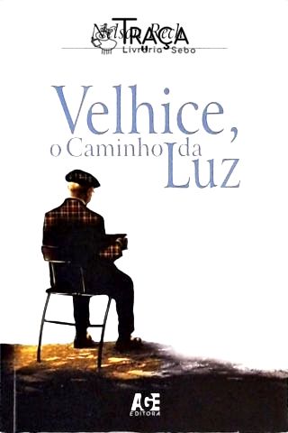 Velhice O Caminho Da Luz
