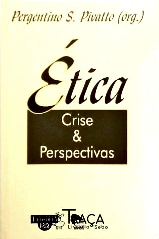 Ética - Crise E Perspectivas