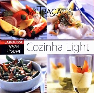 Larousse 100% Prazer - Cozinha Light